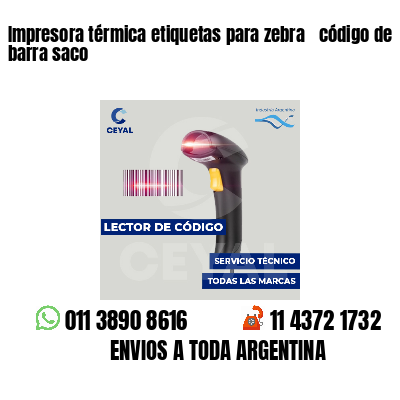 Impresora térmica etiquetas para zebra  código de barra saco